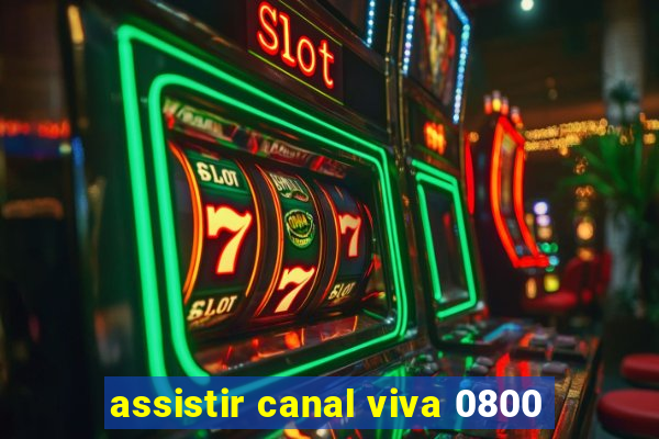 assistir canal viva 0800