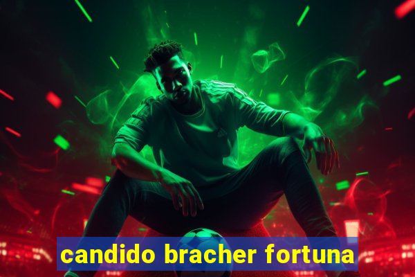 candido bracher fortuna