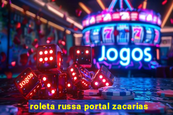 roleta russa portal zacarias