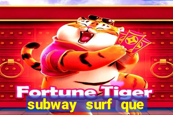 subway surf que ganha dinheiro link