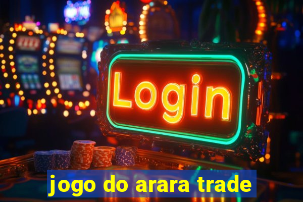 jogo do arara trade