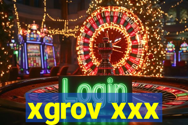 xgrov xxx