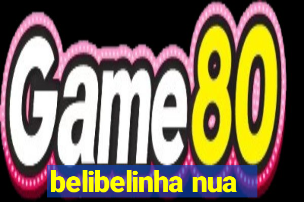 belibelinha nua