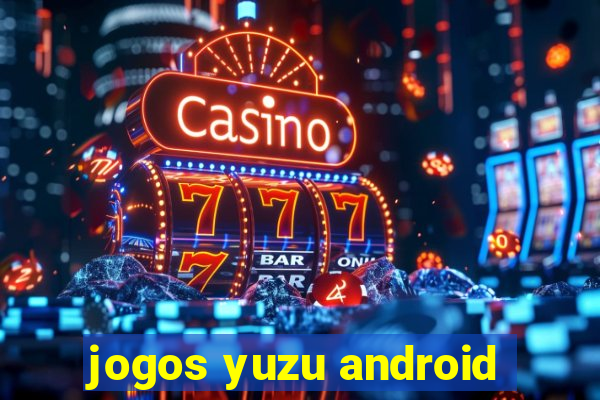 jogos yuzu android