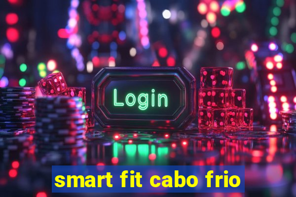 smart fit cabo frio