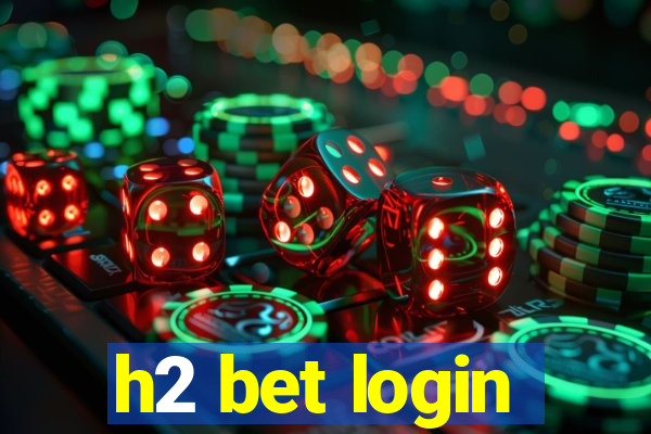 h2 bet login