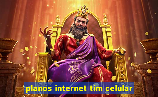 planos internet tim celular