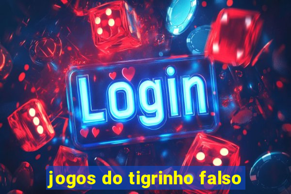 jogos do tigrinho falso