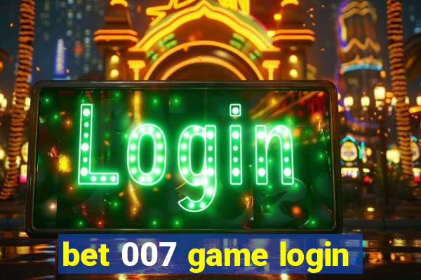 bet 007 game login