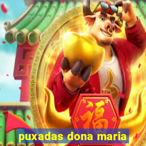 puxadas dona maria