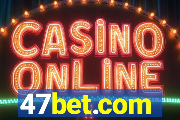 47bet.com