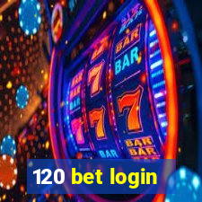 120 bet login