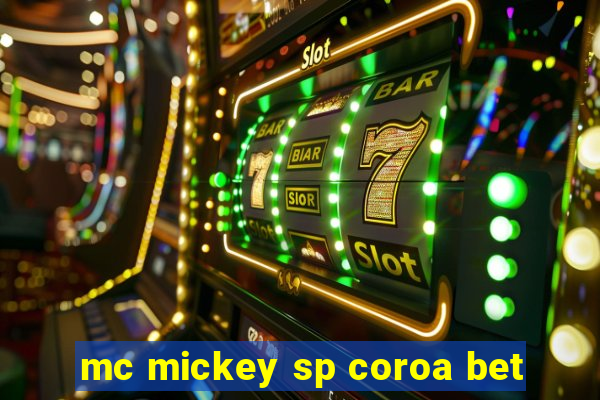 mc mickey sp coroa bet