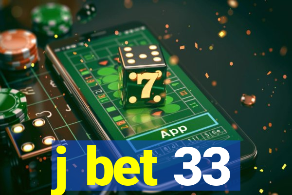 j bet 33