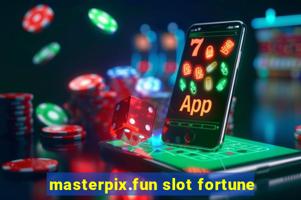 masterpix.fun slot fortune