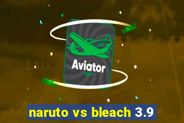 naruto vs bleach 3.9