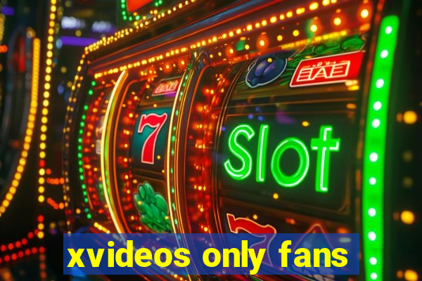 xvideos only fans