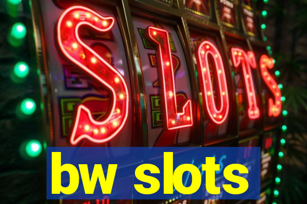 bw slots