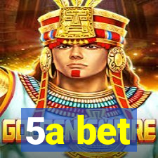 5a bet