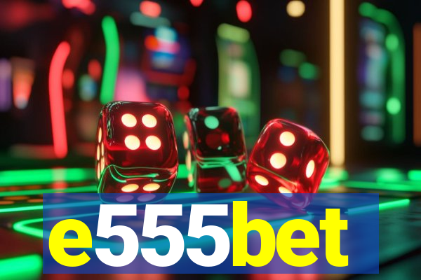 e555bet