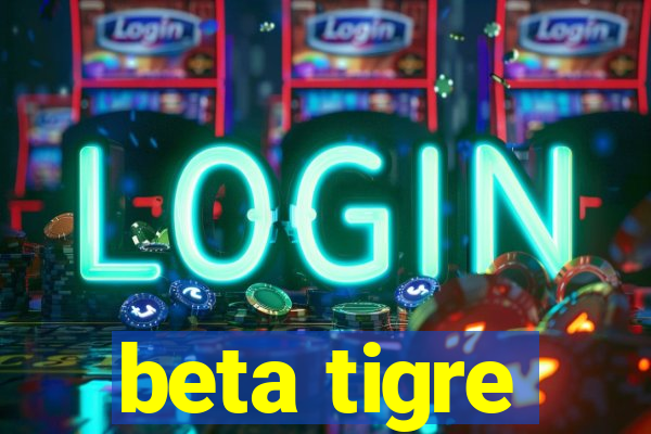 beta tigre