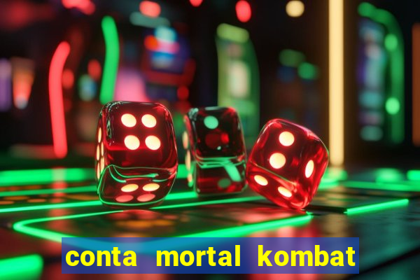 conta mortal kombat mobile grátis conta mortal kombat mobile