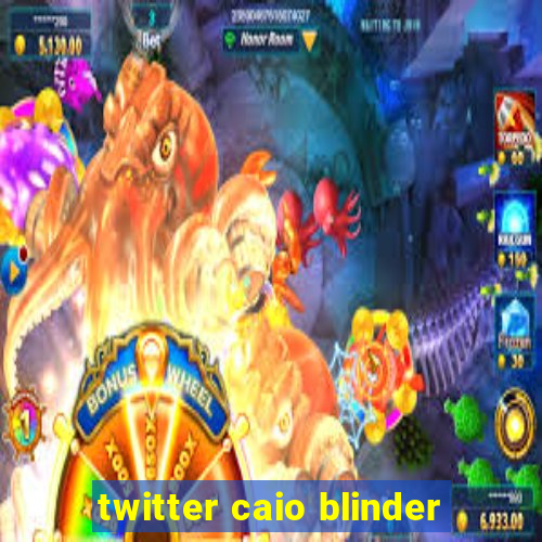 twitter caio blinder