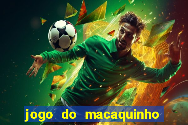 jogo do macaquinho que ganha dinheiro