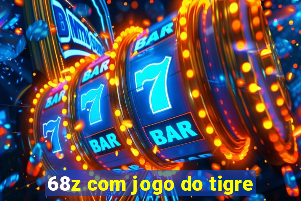 68z com jogo do tigre