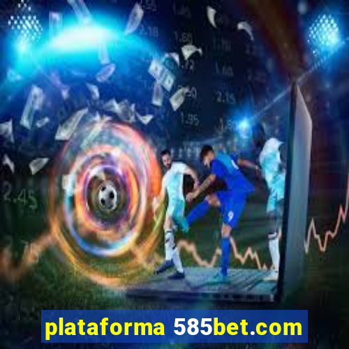 plataforma 585bet.com