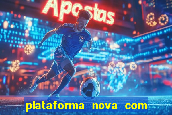 plataforma nova com bonus de cadastro sem deposito