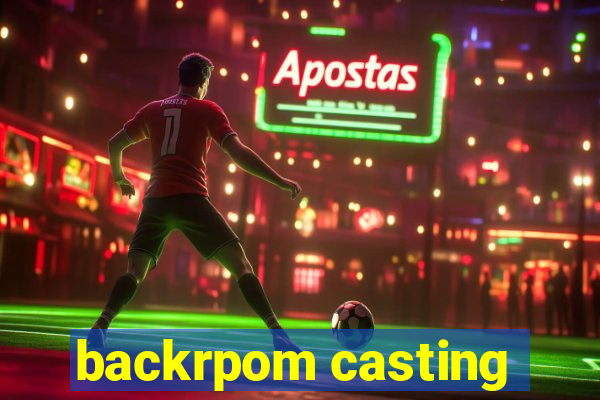 backrpom casting