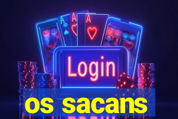 os sacans