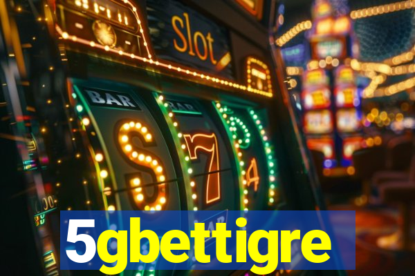 5gbettigre