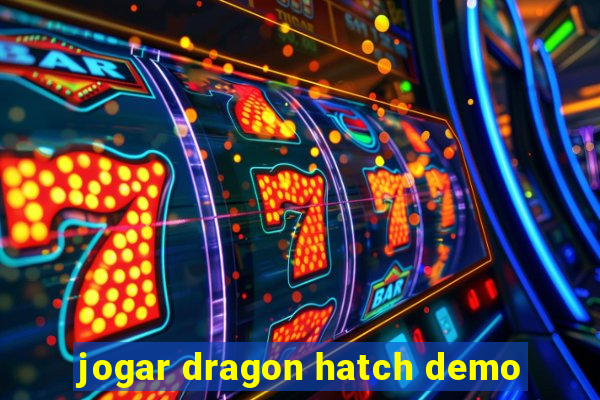 jogar dragon hatch demo