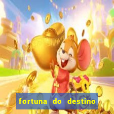 fortuna do destino fortuna do dentinho