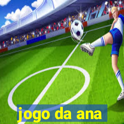 jogo da ana