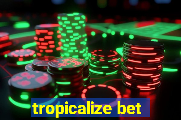 tropicalize bet