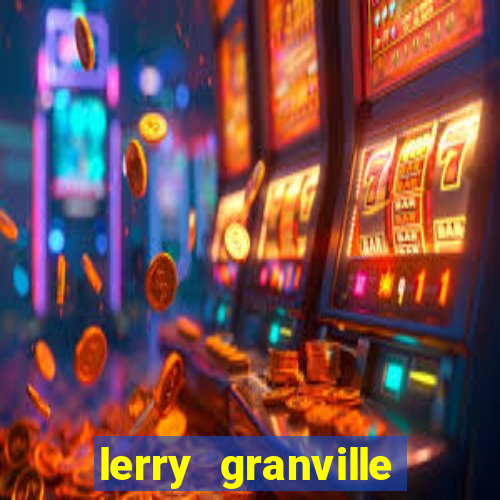 lerry granville reclame aqui