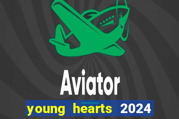 young hearts 2024 assistir online