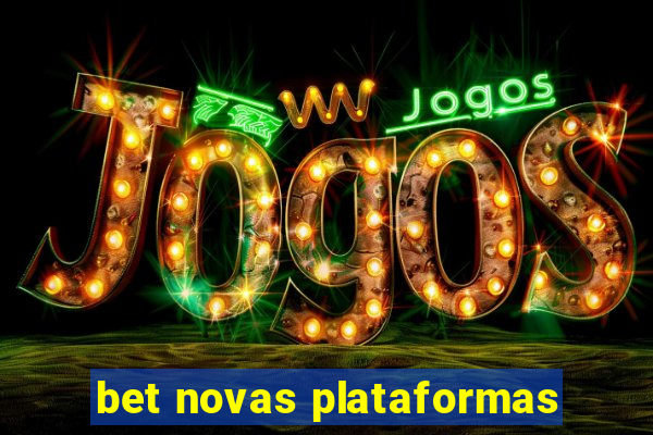 bet novas plataformas