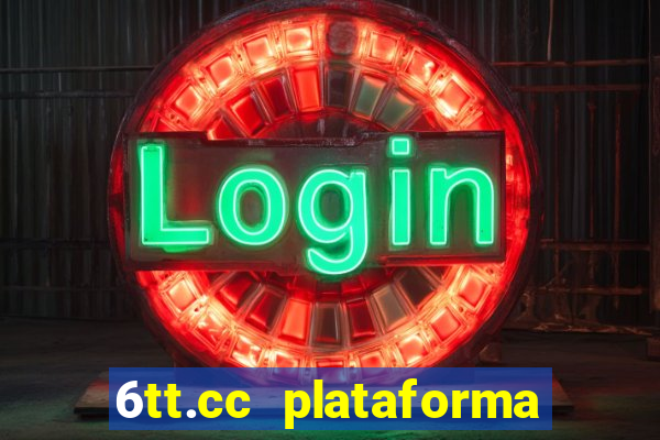 6tt.cc plataforma de jogos