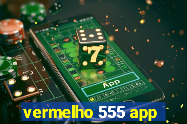 vermelho 555 app