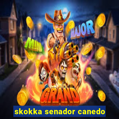 skokka senador canedo