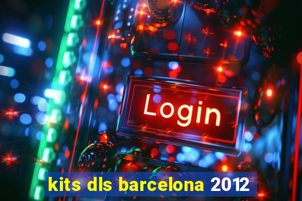 kits dls barcelona 2012