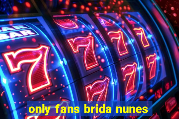 only fans brida nunes