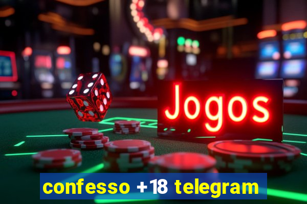 confesso +18 telegram