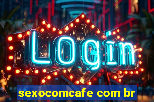 sexocomcafe com br