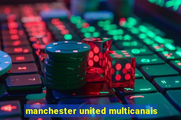 manchester united multicanais