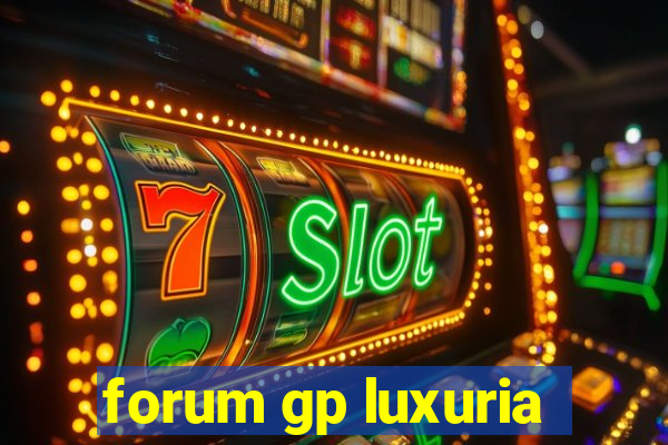 forum gp luxuria